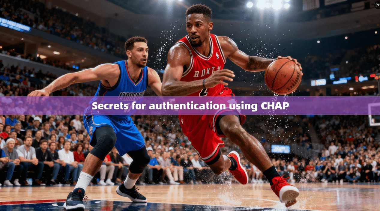 Secrets for authentication using CHAP